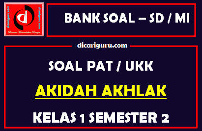 Soal UKK / PAT Akidah Akhlak Kelas 1 MI Semester 2