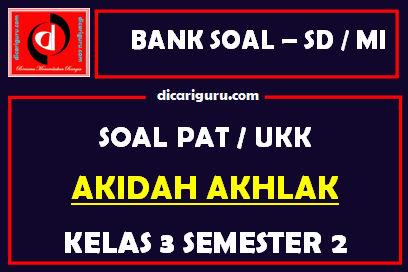 Soal UKK / PAT Akidah Akhlak Kelas 3 MI Semester 2