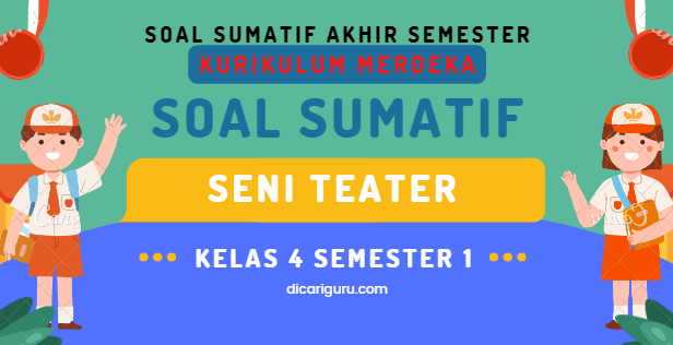 Soal Sumatif UAS Seni Teater Kelas 4 Semester 1 Kurikulum Merdeka