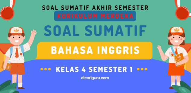 Soal Sumatif UAS Bahasa Inggris Kelas 4 Semester 1 Kurikulum Merdeka