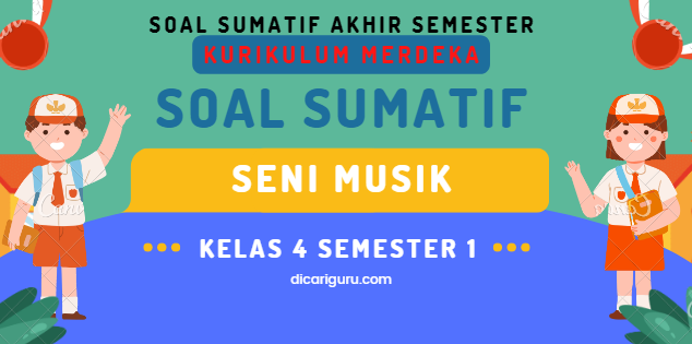 Soal Sumatif UAS Seni Musik Kelas 4 Semester 1 Kurikulum Merdeka