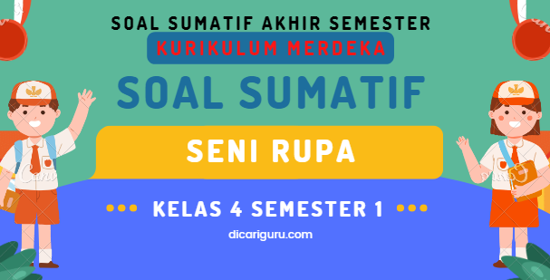 Soal Sumatif UAS Seni Rupa Kelas 4 Semester 1 Kurikulum Merdeka