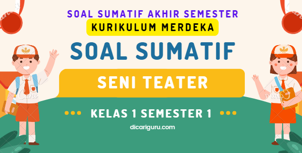 Soal Sumatif UAS Seni Teater Kelas 1 Semester 1 Kurikulum Merdeka