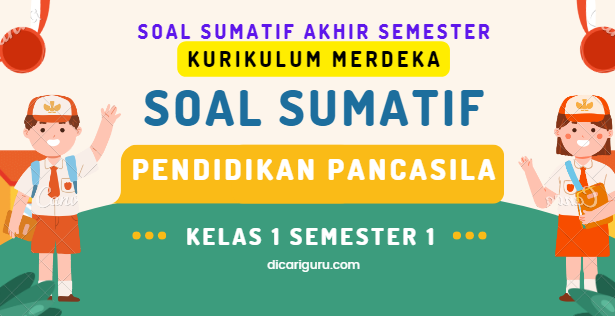 Soal Sumatif UAS PPKN Kelas 1 Semester 1 Kurikulum Merdeka