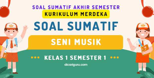 Soal Sumatif UAS Seni Musik Kelas 1 Semester 1 Kurikulum Merdeka