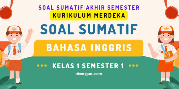 Soal Sumatif UAS Bahasa Inggris Kelas 1 Semester 1 Kurikulum Merdeka