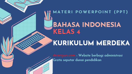 Materi Powerpoint (PPT) Bahasa Indonesia Kelas 4 Kurikulum Merdeka