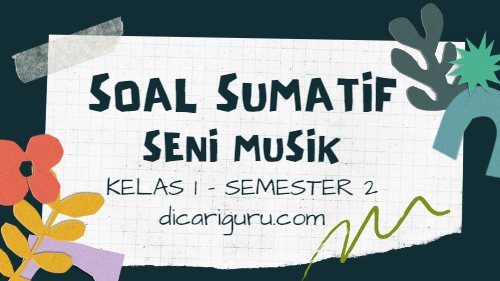 Soal Sumatif Harian Seni Musik Kelas 1 Semester 2