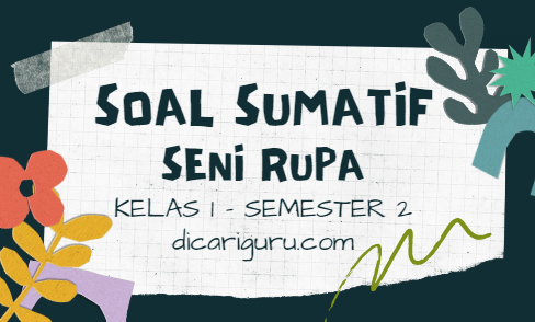 Soal Sumatif Harian Seni Rupa Kelas 1 Semester 2