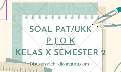 Soal Sumatif PAT PJOK Kelas 10 Semester 2