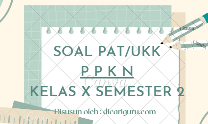 Soal Sumatif PAT PPKN Kelas 10 Semester 2