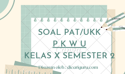 Soal Sumatif PAT PKWU Kelas 10 Semester 2