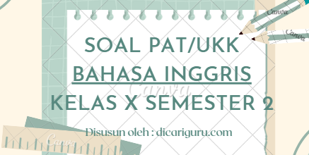 Soal Sumatif PAT Bahasa Inggris Kelas 10 Semester 2