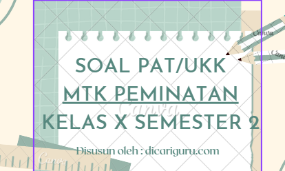 Soal Sumatif PAT MTK Peminatan Kelas 10 Semester 2