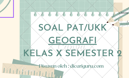 Soal Sumatif PAT Geografi Kelas 10 Semester 2