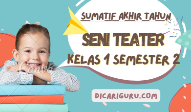 Soal Sumatif Akhir Tahun Seni Teater Kelas 1 Semester 2