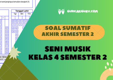 Soal Sumatif Akhir Tahun Seni Musik Kelas 4 Semester 2