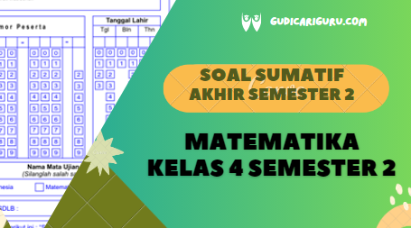 Soal Sumatif Akhir Tahun MTK Kelas 4 Semester 2