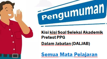 Kisi – kisi Soal Pretest Seleksi Akademik PPG Daljab